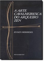 Ficha técnica e caractérísticas do produto A Arte Cavalheiresca do Arqueiro Zen - Pensamento