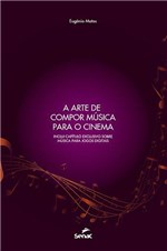 Ficha técnica e caractérísticas do produto A Arte de Compor Musica para o Cinema - Senac Sp -
