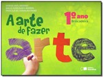 Ficha técnica e caractérísticas do produto A Arte de Fazer Arte - 1º Ano - 02Ed/13 - Saraiva
