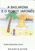Ficha técnica e caractérísticas do produto A Bailarina e o Robot Japonês