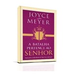 Ficha técnica e caractérísticas do produto A Batalha Pertence ao Senhor - Joyce Meyer