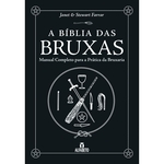 Ficha técnica e caractérísticas do produto A Bíblia das Bruxas - Manual Completo para a Prática da Bruxaria