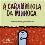 Ficha técnica e caractérísticas do produto A Caraminhola da Minhoca - Cia das Letrinhas