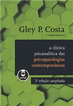Ficha técnica e caractérísticas do produto A Clínica Psicanalítica das Psicopatologias Contemporâneas