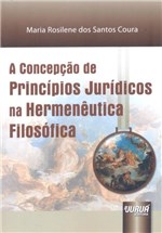 Ficha técnica e caractérísticas do produto A Concepção de Princípios Jurídicos na Hermenêutica Filosófica - Juruá