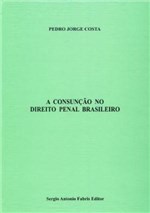 Ficha técnica e caractérísticas do produto A Consunçao no Direito Penal Brasileiro - Safe