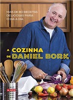 Ficha técnica e caractérísticas do produto A Cozinha de Daniel Bork: Mais de 80 Receitas Deliciosas para o Dia a Dia