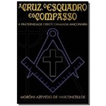 A Cruz, o Esquadro e o Compasso