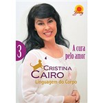 Ficha técnica e caractérísticas do produto A Cura Pelo Amor: Linguagem do Corpo III