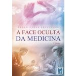 Ficha técnica e caractérísticas do produto A Face Oculta Da Medicina