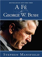 Ficha técnica e caractérísticas do produto A Fé de George W. Bush