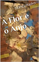 Ficha técnica e caractérísticas do produto A Flor e o Anjo