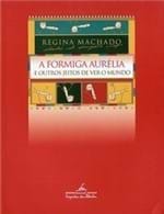 Ficha técnica e caractérísticas do produto A Formiga Aurélia - e Outros Jeitos de Ver o Mundo - Machado,regina -...