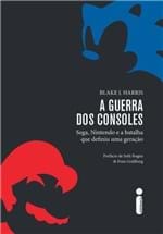 Ficha técnica e caractérísticas do produto A Guerra dos Consoles - Sega, Nintendo e a Batalha que Definiu uma Ger...