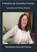 Ficha técnica e caractérísticas do produto A História de Carmelita Freitas