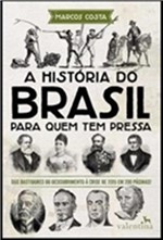 Ficha técnica e caractérísticas do produto A História do Brasil para Quem Tem Pressa - Valentina