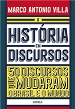 Ficha técnica e caractérísticas do produto A História em Discursos: 50 Discursos que Mudaram o Brasil e o Mundo