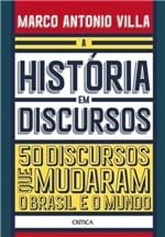 Ficha técnica e caractérísticas do produto A História em Discursos - 50 Discursos que Mudaram o Brasil e o Mundo...
