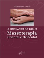 Ficha técnica e caractérísticas do produto A Linguagem do Toque - Massoterapia Oriental e Ocidental