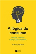 Ficha técnica e caractérísticas do produto A Lógica do Consumo