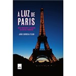 Ficha técnica e caractérísticas do produto À Luz de Paris: Guia Turístico e Literário da Capital Francesa