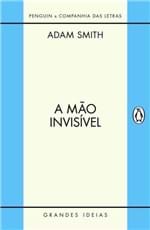 Ficha técnica e caractérísticas do produto A Mão Invisível - Grandes Ideias - Smith,adam - Ed. Penguin e Companhi...