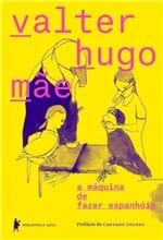 Ficha técnica e caractérísticas do produto A Máquina de Fazer Espanhóis - Mãe,valter Hugo - Biblioteca Azul