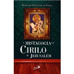 Ficha técnica e caractérísticas do produto A Mistagogia em Cirilo de Jerusalém