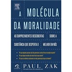 Ficha técnica e caractérísticas do produto A Molécula da Moralidade: as Surpreendentes Descobertas Sobre a Substância que Desperta o Melhor em Nós