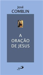 Ficha técnica e caractérísticas do produto A Oração de Jesus - Paulus