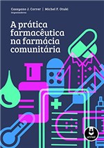 Ficha técnica e caractérísticas do produto A Prática Farmacêutica na Farmácia Comunitária