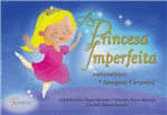 Ficha técnica e caractérísticas do produto A Princesa Imperfeita: Autoestima e Imagem Corporal