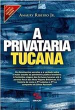 Ficha técnica e caractérísticas do produto A Privataria Tucana