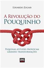 Ficha técnica e caractérísticas do produto A Revoluçao do Pouquinho