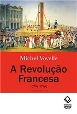 Ficha técnica e caractérísticas do produto A Revolução Francesa, 1789-1799