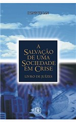 Ficha técnica e caractérísticas do produto A Salvação de uma Sociedade em Crise: Livro de Juízes