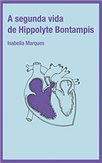 Ficha técnica e caractérísticas do produto A Segunda Vida de Hippolyte Bontampis