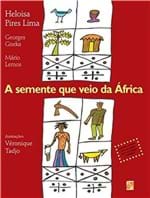 Ficha técnica e caractérísticas do produto A Semente que Veio da Africa