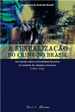 Ficha técnica e caractérísticas do produto A Sexualização do Crime no Brasil - Mauad