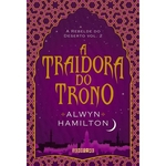 Ficha técnica e caractérísticas do produto A Traidora Do Trono - A Rebelde Do Deserto - Livro 2