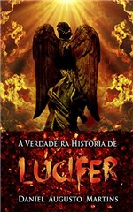 Ficha técnica e caractérísticas do produto A Verdadeira História de Lúcifer