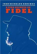 Ficha técnica e caractérísticas do produto A Vida Secreta de Fidel