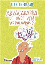 Ficha técnica e caractérísticas do produto Abracadabra de Onde Vem as Palavras 2ed - Editora Moderna