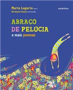 Ficha técnica e caractérísticas do produto Abraço de Pelúcia e Mais Poemas - Autentica