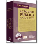 Ficha técnica e caractérísticas do produto Ação Civil Pública: Após 30 Anos