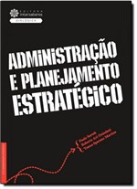 Ficha técnica e caractérísticas do produto Administração e Planejamento Estratégico - Série Administração Estratégica - Intersaberes