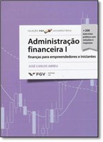 Ficha técnica e caractérísticas do produto Administração Financeira I: Finanças para Empreendedores e Iniciantes - Coleção Fgv Universitária
