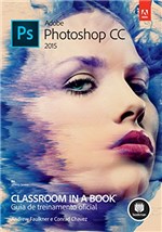 Ficha técnica e caractérísticas do produto Adobe Photoshop CC (2015): Classroom In a Book