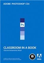 Ficha técnica e caractérísticas do produto Adobe Photoshop Cs4 Classroom In a Book