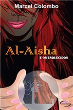 Ficha técnica e caractérísticas do produto Al Aisha e os Esquecidos